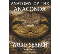 ANATOMY OF THE ANACONDA WORD SEARCH: GIANT CONSTRICTOR STRUCTURE FUNCTION WORD SEARCH (Savage Anatomy)
