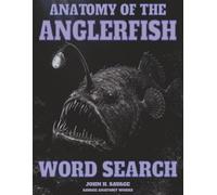 ANATOMY OF THE ANGLERFISH WORD SEARCH: DEEP SEA STRUCTURAL ADAPTATIONS AND FUNCTIONAL MORPHOLOGY (Savage Anatomy)