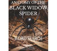 Anatomy of the Black Widow Spider Word Search: A Journey Through Silk, Venom, and Arachnid Biology (Savage Anatomy)