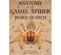Anatomy of the Camel Spider Word Search: Solifuge Anatomy, Desert Adaptations, Arachnid Biology, and Vocabulary Puzzle Fun (Savage Anatomy)