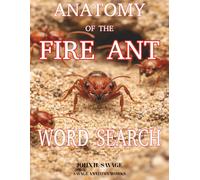 ANATOMY OF THE FIRE ANT WORD SEARCH: STING ENGINEERING AND COLONY MACHINERY WORD SEARCH (Savage Anatomy)