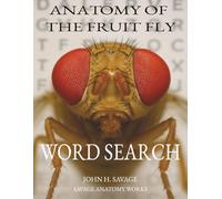Anatomy of the Fruit Fly: “An Educational Anatomy Word Search Book Featuring Drosophila Structure, Development, Genetics, and Lab Biology” (Savage Anatomy)