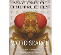Anatomy of the Fruit Fly Word Search: An Educational Anatomy Word Puzzle Book Featuring Drosophila Structure, Development, Genetics, and Lab Biology (Savage Anatomy)