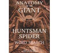 Anatomy of the Giant Huntsman Spider Word Search: Biology, Identification, Habitat, Behavior, and Survival Anatomy (Savage Anatomy)