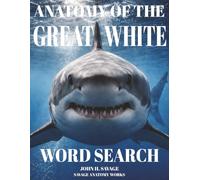 ANATOMY OF THE GREAT WHITE SHARK WORD SEARCH: THE SCIENCE OF APEX DESIGN (Savage Anatomy)