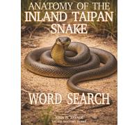 ANATOMY OF THE INLAND TAIPAN SNAKE WORD SEARCH: Deadly Precision: How Australia’s Fierce Snake Moves, Hunts, Senses, and Survives (Savage Anatomy)