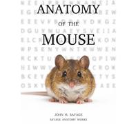 Anatomy of the Mouse Word Search: A Scientific Puzzle Book Exploring Mouse Anatomy, Biology, and Body Systems (Savage Anatomy)
