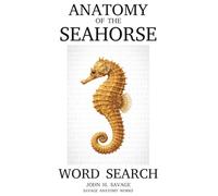 ANATOMY OF THE SEAHORSE WORD SEARCH: A DEEP DIVE INTO THE STRANGEST FISH BLUEPRINT ON EARTH (Savage Anatomy)