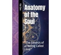 Anatomy of the Soul: “The Genesis of a Feeling Called Love”