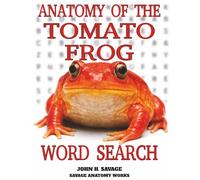 ANATOMY OF THE TOMATO FROG WORD SEARCH: AMPHIBIAN PHYSIOLOGY STRUCTURE AND FUNCTIONAL BIOLOGY PUZZLES (Savage Anatomy)