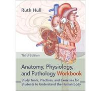 Anatomy, Physiology, and Pathology Workbook: Study Tools, Practices, and Exercises for Students to Understand the Human Body