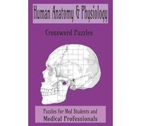 Anatomy & Physiology Crossword Puzzle: Crossword Puzzles with Easy to Read Print about Anatomy & Physiology. 6x9 inches, 120 Pages, 50+ Puzzles....Fun ... and Medical Students... Gift for Holidays