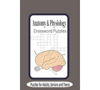 Anatomy & Physiology Crossword Puzzles: Crossword Puzzles with Easy to Read Print about Anatomy & Physiology| 6x9 inches, 120 pages|50+ puzzles| Great ... Students, Holidays, Vacations and Relaxation