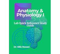 Anatomy & Physiology I: Lab Quick Reference Study Guide