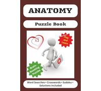 Anatomy Puzzle Book: Word Searches and Crosswoards about the Human Body and Anatomy | 6x9 inches, 120 pages | 60 puzzles... Gift for Vacations, Holidays, and Leisure