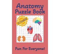 Anatomy Puzzle Book: Word Searches, Crosswords and Missing Vowel Puzzles with Easy to Read Print about the Human Body, Bones, Muscles and More | 6x9 ... The Perfect Gift for Holidays and Travels
