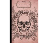 Anatomy & Roses Journal: Gothic Skull Illustration Notebook | Dark Academia Aesthetic, College Ruled, 6x9 Inches, 110 Pages