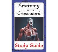 Anatomy Terms Crossword Study Guide: 6x9 inch, 120 pages, 60 puzzles | Human nervous, cardiovascular, respiratory, digestive, endocrine, and reproductive systems.