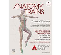 Anatomy Trains: Les méridiens myofasciaux en thérapie manuelle et du mouvement