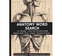 Anatomy Word Search: A complete collection of 55+ puzzles with 600+ words on human body systems including skeletal, muscular, circulatory, digestive, ... workbook for study, training, and relaxation