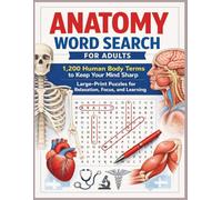 Anatomy Word Search for Adults: 1,200 Human Body Terms to Keep Your Mind Sharp - Large-Print Puzzles for Relaxation, Focus, and Learning (Inside the Medical World)