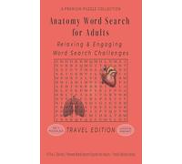 Anatomy Word Search for Adults: 50+ LARGE PRINT Relaxing & Engaging Word Search Challenges - 5"x8" Travel Size Edition - For Adults, Seniors, and ... Search Puzzles for Adults - Travel Edition)