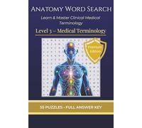 Anatomy Word Search: Level 3 - Medical Terminology: Learn & Master Clinical Medical Terms with Advanced Anatomy Word Search Puzzles | 55 Challenging Word Search Puzzles + Full Answer Key
