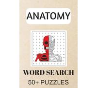 Anatomy Word Search Puzzle Book: 50+ Human Body Puzzles for Medical Students, Nurses & Anatomy Lovers | Brain, Organs, Muscles & More | 6×9 Inches, 110 Pages, 50+ Puzzles with Solutions
