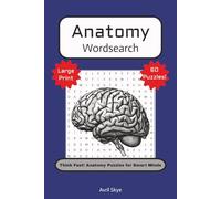 Anatomy Word Search: Think Fast! Anatomy Puzzles for Smart Minds: Large Print | 60 Puzzles | Human Anatomy, Physiology & the Human Body Word Search | ... Teachers, Nurses, Doctors, and Science Lovers