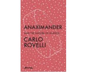 Anaximander : And The Nature Of Science