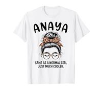 Anaya Igual Que una Chica Normal Solo Mucho más Fresco Chica Nombre Camiseta