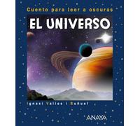 ANAYA INFANTIL Y JUVENIL El Universo: Cuento para leer a oscuras (Primeros Lectores (1-5 Años) - Cuentos Para Leer A Oscuras) (PRIMEROS LECTORES - Cuentos para leer a oscuras)