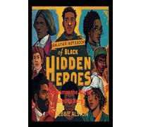 Anaya’s Notebook of Black Hidden Heroes: The Names the World Tried to Bury