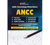 ANCC Exam Test Prep 2025: Comprehensive Study Guide for Adult-Gerontology Clinical Nurse Specialists: Master the 2025 ANCC Exam with 200 Practice ... Pharmacology, Clinical Assessment, and More