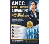 ANCC Nurse Executive Advanced Leadership & Exam Mastery Quick book 2026-2027: Real-World Case Studies, Strategic Decision-Making & High-Yield Review for Certification Excellence