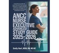 ANCC Nurse Executive Advanced Study Guide 2025-2026: Comprehensive NEA-BC Exam Prep with 700 Practice Questions, In-Depth Review, and Proven ... Succe (Elite Nursing Exam Prep Series)