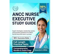 ANCC NURSE EXECUTIVE CERTIFICATION STUDY GUIDE 2026-2027: Master nursing leadership concepts, strategic management, and exam-ready practice to achieve NE-BC certification success.