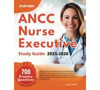 ANCC Nurse Executive Study Guide 2025-2026: UPDATED All in One Nurse Executive Certification Study Guide NE BC Exam prep. Nurse Executive Review Manual, 700 Practice Questions, Answers & Explanations