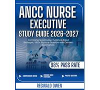 Ancc Nurse Executive Study Guide 2026_2027: Comprehensive Review, Evidence-Based Strategies, 1000+ Practice Questions with Detailed Explanations