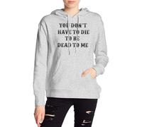 Anceky Sudadera con Capucha para Mujer No Tienes Que Morir para Estar Muerto para mí