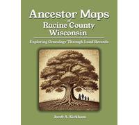 Ancestor Maps of Racine County, Wisconsin: Exploring Genealogy Through Land Records