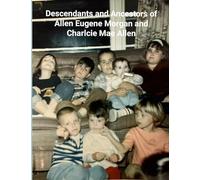 Ancestors and Descendants of Ernest Eugene Morgan and Charlcie Mae Allen (Black/White)