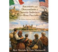 Ancestors and Descendants of Saverio Imbriaco and Rosa Fucciolo: An Italian-American Family History
