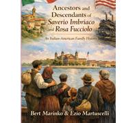 Ancestors and Descendants of Saverio Imbriaco and Rosa Fucciolo: An Italian-American Family History