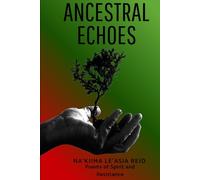 Ancestral Echoes: Poems of Spirit and Resistance