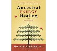 Ancestral Energy Healing: A Guidebook