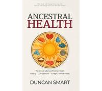Ancestral Health: The Simple Science of Metabolic Health