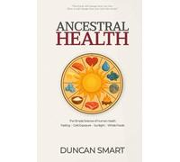 Ancestral Health: The Simple Science of Metabolic Health