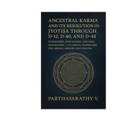 Ancestral Karma and Its Resolution in Jyotiṣa through D-12, D-40, and D-45: Dvādāśāṁśa, Khavedāṁśa, and Akṣa-Khavedāṁśa - A Classical Framework for Lineage, Memory, and Healing (Astrology)