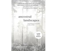 Ancestral Landscapes: Searching for My Place in the World